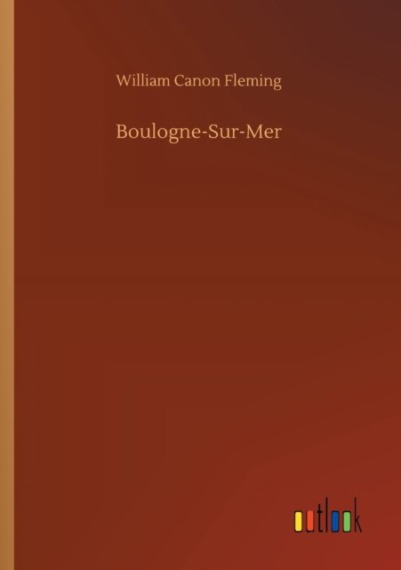 Cover for William Canon Fleming · Boulogne-Sur-Mer (Paperback Book) (2020)