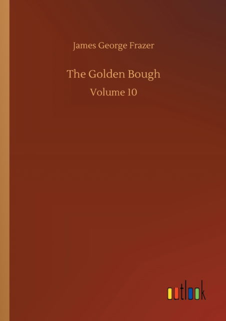Cover for James George Frazer · The Golden Bough: Volume 10 (Paperback Book) (2020)