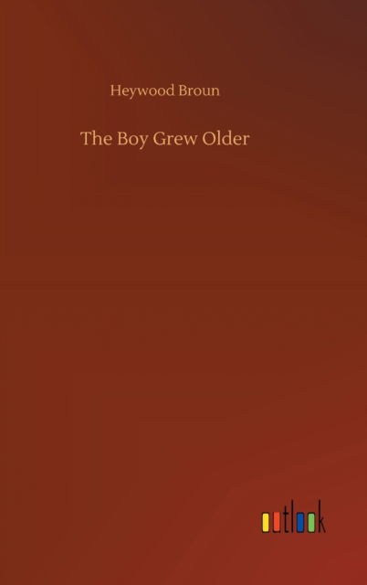 Cover for Heywood Broun · The Boy Grew Older (Hardcover Book) (2020)