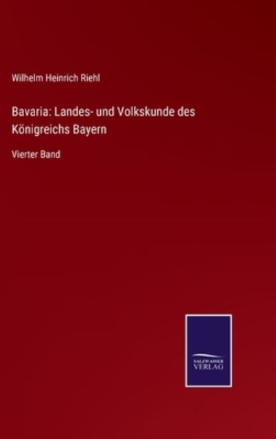 Cover for Wilhelm Heinrich Riehl · Bavaria (Hardcover Book) (2021)