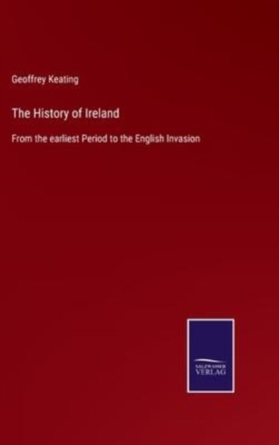 Cover for Geoffrey Keating · The History of Ireland (Gebundenes Buch) (2022)