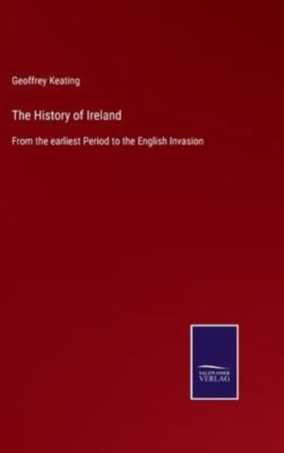 Cover for Geoffrey Keating · The History of Ireland (Hardcover Book) (2022)