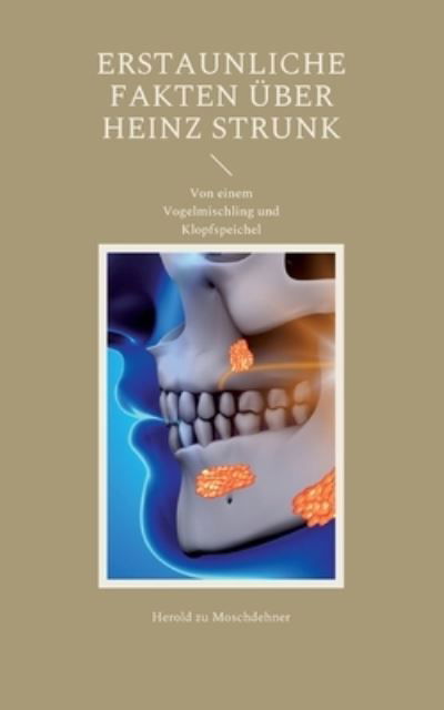 Cover for Herold Zu Moschdehner · Erstaunliche Fakten uber Heinz Strunk: Von einem Vogelmischling und Klopfspeichel (Paperback Book) (2022)