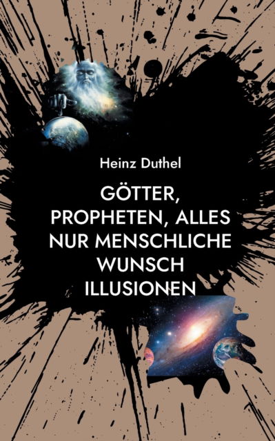 Cover for Heinz Duthel · Goetter, Propheten, alles nur menschliche Wunsch Illusionen: In den Worten des heiligen Athanasius wurde Gott Mensch, damit der Mensch Gott werde. (Paperback Book) (2021)