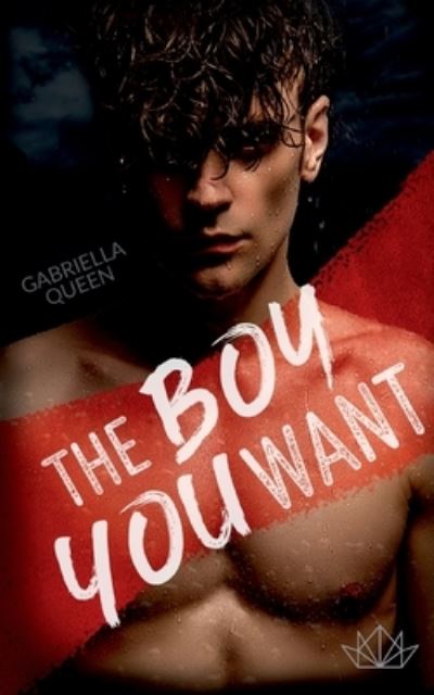 The Boy You Want - Gabriella Queen - Books - BoD – Books on Demand - 9783757853297 - October 30, 2023