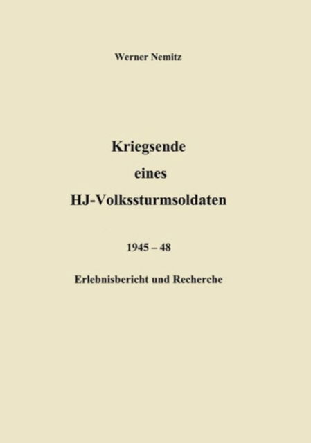 Cover for Werner Nemitz · Kriegsende eines HJ-Volkssturmsoldaten (Paperback Book) [German edition] (2000)