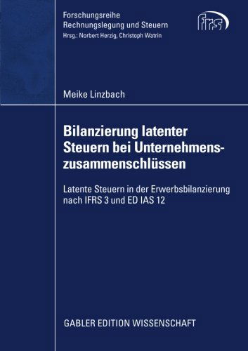 Cover for Meike Linzbach · Bilanzierung Latenter Steuern Bei Unternehmenszusammenschlussen: Latente Steuern in Der Erwerbsbilanzierung Nach Ifrs 3 Und Ed IAS 12 - Forschungsreihe Rechnungslegung Und Steuern (Paperback Book) [2009 edition] (2009)