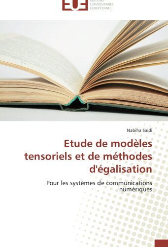 Cover for Nabiha Saidi · Etude De Modèles Tensoriels et De Méthodes D'égalisation: Pour Les Systèmes De Communications Numériques (Paperback Book) [French edition] (2018)