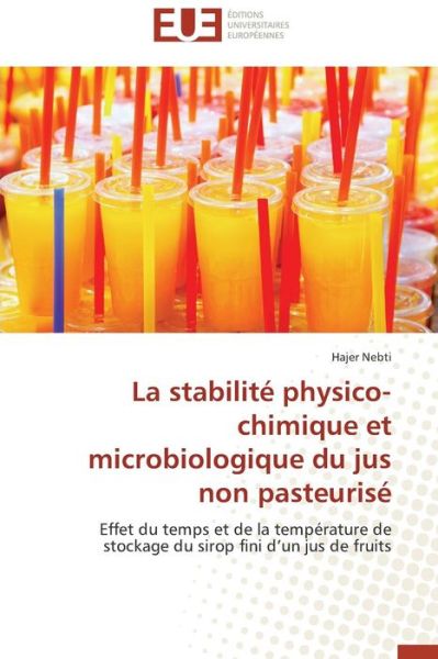 Cover for Nebti Hajer · La Stabilite Physico-chimique et Microbiologique Du Jus Non Pasteurise (Paperback Book) (2018)