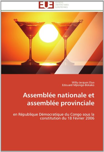 Cover for Edouard Mpongo-bokako · Assemblée Nationale et Assemblée Provinciale: en République Démocratique Du Congo Sous La Constitution Du 18 Février 2006 (Paperback Book) [French edition] (2018)