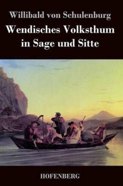 Cover for Willibald Von Schulenburg · Wendisches Volksthum in Sage Und Sitte (Hardcover Book) (2014)