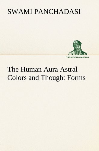 Cover for Swami Panchadasi · The Human Aura Astral Colors and Thought Forms (Tredition Classics) (Paperback Book) (2012)