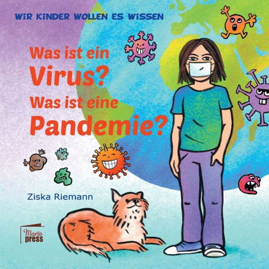 Wir Kinder wollen es wissen: Was ist ein Virus? Was ist eine Pandemie? - Ziska Riemann - Boeken - Marta Press - 9783944442297 - 26 maart 2020