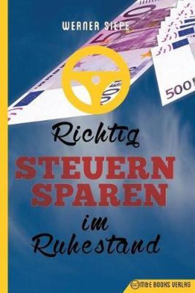 Cover for Werner Siepe · Richtig Steuern sparen im Ruhestand (Paperback Book) (2018)