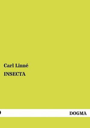 Insecta - Carl Linne - Books - Dogma - 9783954540297 - June 29, 2012