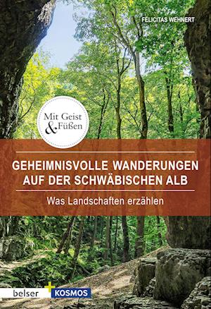 Geheimnisvolle Wanderungen auf der Schwäbischen Alb - Felicitas Wehnert - Books - Belser Reise - 9783989050297 - June 12, 2020