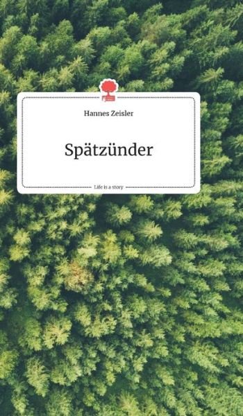 Cover for Hannes Zeisler · Spatzunder. Life is a Story - story.one (Hardcover bog) (2019)