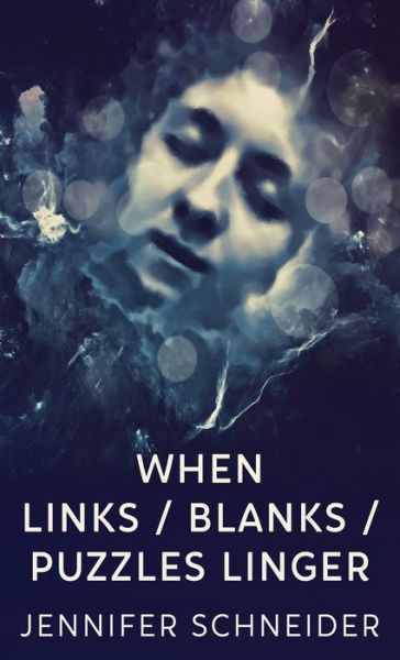 Cover for Jennifer Schneider · When Links / Blanks / Puzzles Linger (Hardcover Book) (2022)