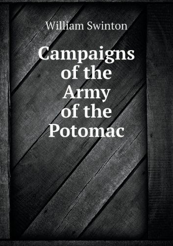 Cover for William Swinton · Campaigns of the Army of the Potomac (Paperback Book) (2013)