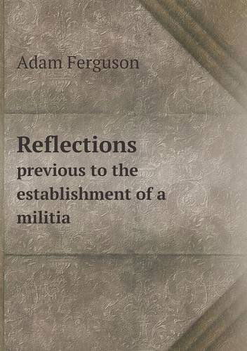 Cover for Adam Ferguson · Reflections Previous to the Establishment of a Militia (Paperback Book) (2013)