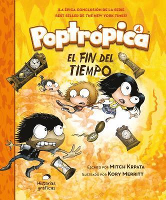 Cover for Kory Merritt · Poptrópica El fin del tiempo (Book) [Primera edición. edition] (2018)