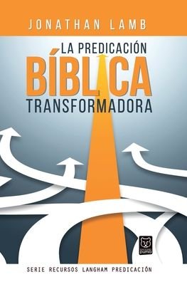 Cover for Jonathan Lamb · La Predicacion Biblica Transformadora (Paperback Book) (2020)