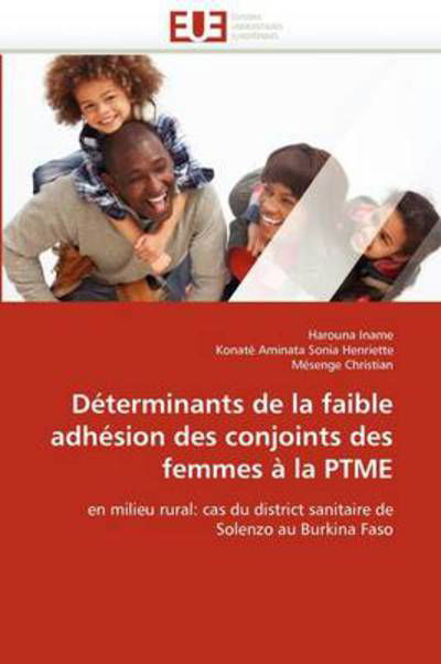 Cover for Mésenge Christian · Déterminants De La Faible Adhésion Des Conjoints Des Femmes À La Ptme: en Milieu Rural: Cas Du District Sanitaire De Solenzo Au Burkina Faso (Paperback Book) [French edition] (2018)