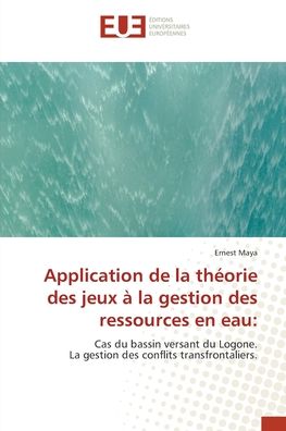 Cover for Ernest Maya · Application de la théorie des jeux à la gestion des ressources en eau (Paperback Book) (2022)