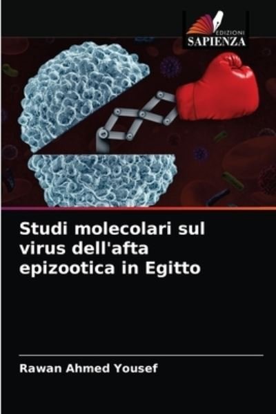 Cover for Rawan Ahmed Yousef · Studi molecolari sul virus dell'afta epizootica in Egitto (Pocketbok) (2021)