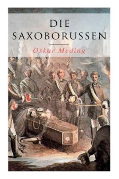 Die Saxoborussen - Oskar Meding - Books - e-artnow - 9788027313297 - April 5, 2018