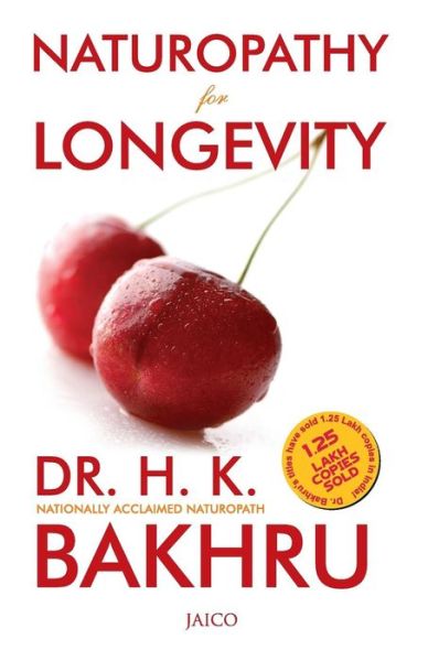 Naturopathy for Longevity - Dr H K Bakhru - Books - Jaico Publishing House - 9788172246297 - March 22, 2000