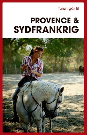 Turen Går Til: Turen går til Provence & Sydfrankrig - Frederik Crone - Bøger - Politikens Forlag - 9788740056297 - 1. april 2020