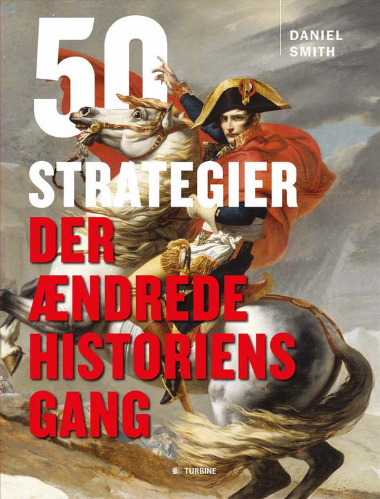 Cover for Daniel Smith · 50 strategier der ændrede historiens gang (Hardcover Book) [1. wydanie] (2016)