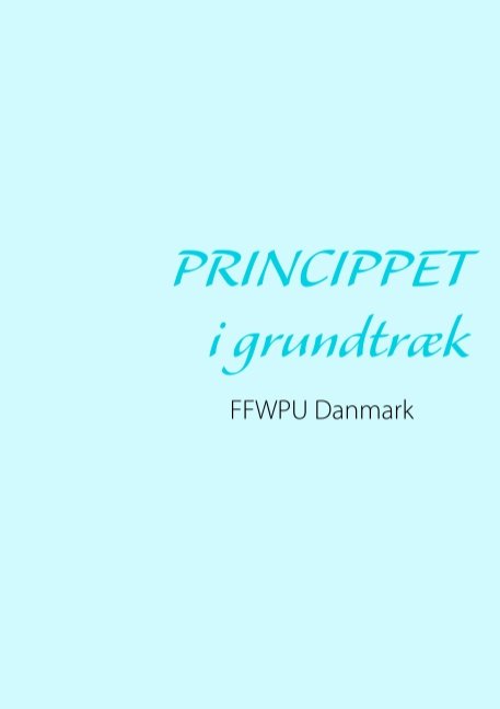 Cover for FFWPU Family Federation for World Peace and Unification; FFWPU Family Federation for World Peace and Unification · Princippet i grundtræk (Paperback Book) [1e uitgave] (2017)