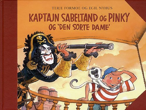 Cover for Terje Formoe · Kaptajn Sabeltand og Pinky og &quot;&quot;Den Sorte Dame&quot;&quot; (Indbundet Bog) [1. udgave] (2006)
