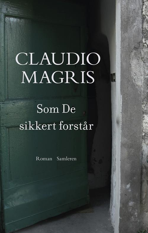 Cover for Claudio Magris · Som De sikkert forstår (Bound Book) [1e uitgave] [Indbundet] (2013)