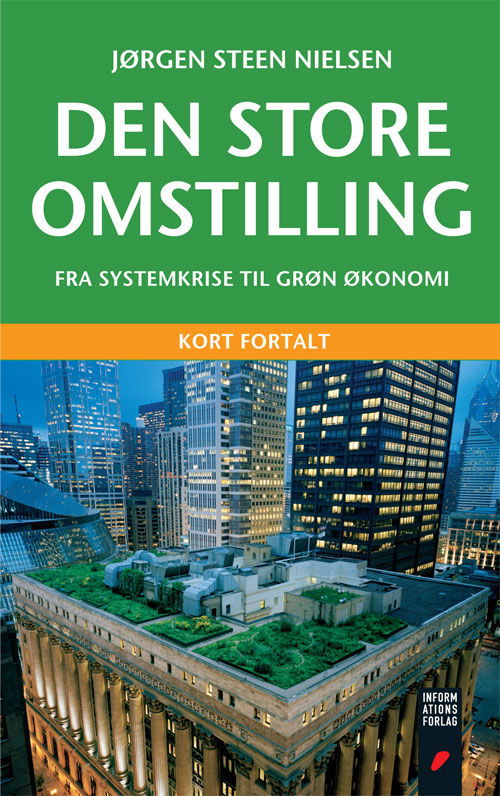 Den store omstilling - Jørgen Steen Nielsen - Bøger - Informations Forlag - 9788775144297 - 19. august 2013