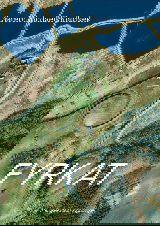 Cover for Søren Michael Sindbæk · Vikingetidens ringborge: Fyrkat (Hardcover Book) [1º edição] (2025)