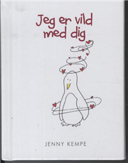 Cover for Jenny Kempe · Livet er vidunderligt: Jeg er vild med dig (Innbunden bok) [1. utgave] [Indbundet] (2011)