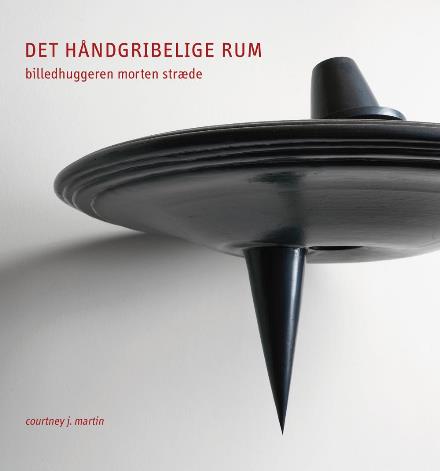 Cover for Courtney J. Martin · Det håndgribelige rum (Sewn Spine Book) [1.500 edition] (2017)