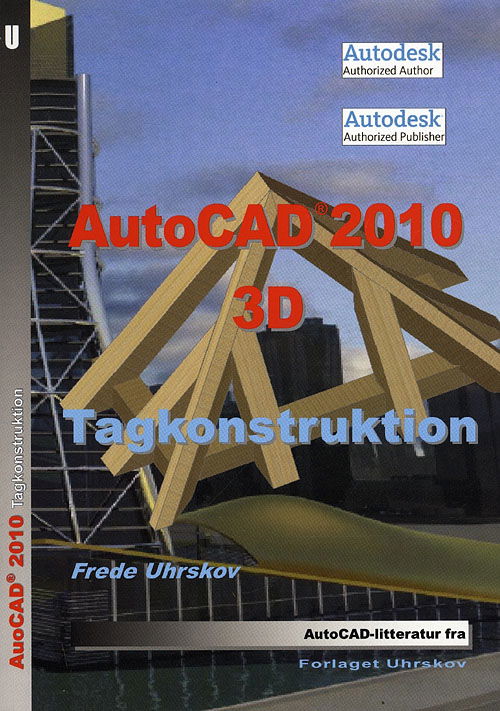 Cover for Frede Uhrskov · AutoCAD 2010 3D Tagkonstruktion (Paperback Book) [1st edition] (2009)