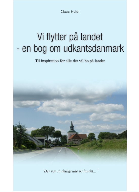 Cover for Claus Holdt · Vi flytter på landet - en bog om udkantsdanmark (Taschenbuch) (2015)