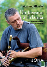 Cover for Massimo Giuntini · Un Toscano E L'irlanda. La Mia Strana Vita Con Una Cornamusa (Book)