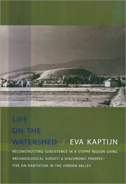 Life on the Watershed. Reconstructing Subsistence in a Steppe Region Using Archaeological Survey - Eva Kaptijn - Books - Sidestone Press - 9789088900297 - November 11, 2009