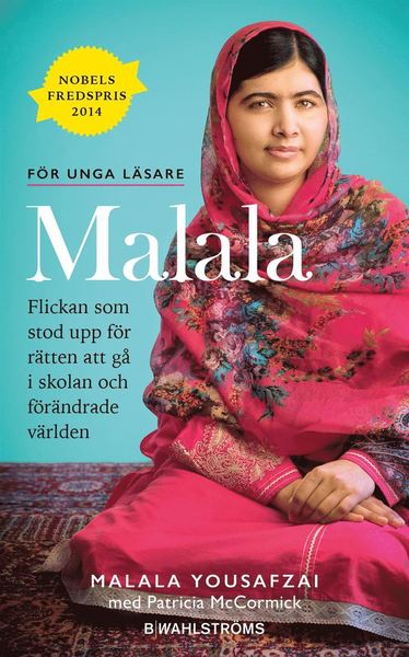 Malala : flickan som stod upp för rätten att gå i skolan och förändrade världen - Malala Yousafzai - Kirjat - B Wahlströms - 9789132210297 - maanantai 1. huhtikuuta 2019