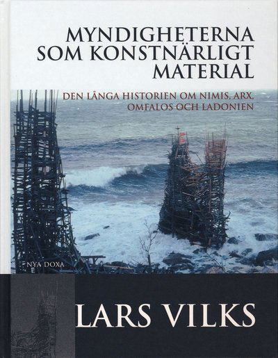 Cover for Lars Vilks · Myndigheterna som konstnärligt material - Den långa historien om Nimis, Arx (Map) (2003)