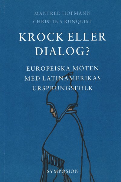 Cover for Manfred Hofmann · Krock eller dialog? : europeiska möten med Latinamerikas ursprungsfolk (Paperback Book) (2004)