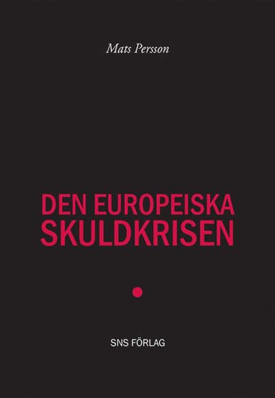 Cover for Mats Persson · Den europeiska skuldkrisen (ePUB) (2012)