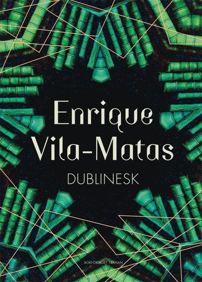 Dublinesk - Enrique Vila-Matas - Książki - Bokförlaget Tranan - 9789187179297 - 21 października 2013