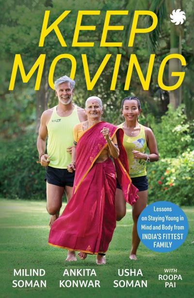 Cover for Milind Soman · KEEP MOVING: Lessons on Staying Young in Mind and Body from India’s Fittest Family (Paperback Book) (2024)